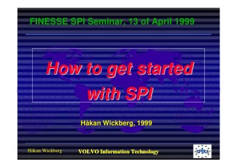 How to get started  How to get started  with SPI  with SPI  Hkan Wickberg, 1999  Hkan Wickberg