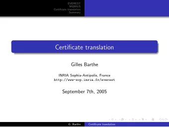 Certificate translation  Gilles Barthe  INRIA Sophia-Antipolis, France