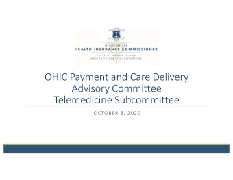OHIC Payment and Care Delivery  Advisory Committee  Telemedicine Subcommittee  OCTOBER 8, 2020