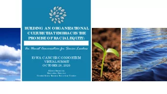 An Honest Conversation for Senior Leaders  I  OWA CANCE  R CONSORT  I  UM  VI  RT  UAL  SUMMI  T