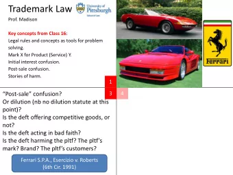 Trademark Law  Prof. Madison  Key concepts from Class 16:  Legal rules and concepts as tools for