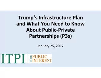 Trumps Infrastructure Plan  and What You Need to Know  About Public-Private  Partnerships (P3s)