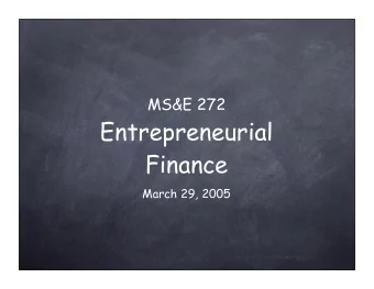 Entrepreneurial  Finance  March 29, 2005  Note:  Class Time Change  Tuesday 3:15-5:15  Room