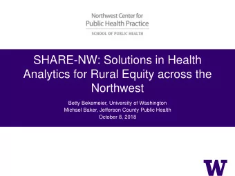 Northwest  Betty Bekemeier, University of Washington  Michael Baker, Jefferson County Public Health