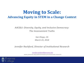 Moving to Scale:  Advancing Equity in STEM in a Change Context  AAC&amp;U: Diversity, Equity, and
