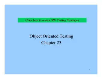 Object Oriented Testing  Chapter 23  1  OO Testing  Class Testing: Equivalent to unit testing