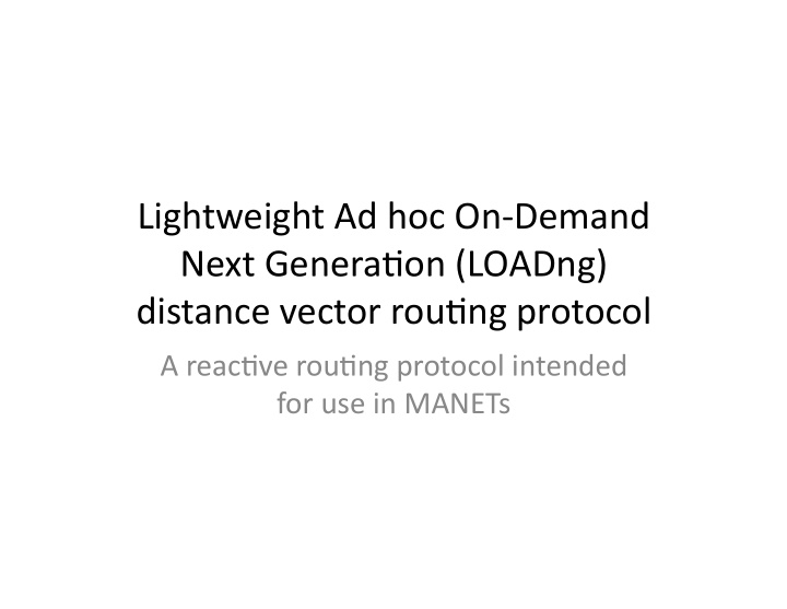 lightweight ad hoc on demand next genera7on loadng