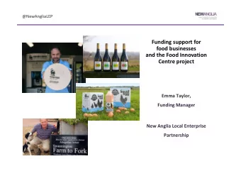 Funding support for  food businesses  and the Food Innovation  Centre project  Emma Taylor,