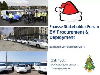 EV Procurement &amp;  Deployment Edinburgh, 21 st December 2016  Zak Tuck  LCV Policy Team Leader