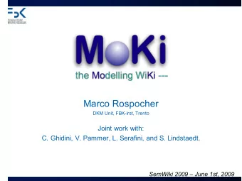 Marco Rospocher  DKM Unit, FBK-irst, Trento  Joint work with:  C. Ghidini, V. Pammer, L. Serafini,