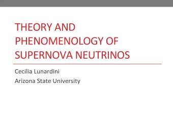 THEORY  AND    PHENOMENOLOGY  OF    SUPERNOVA  NEUTRINOS    Cecilia  Lunardini