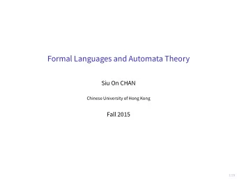 Formal Languages and Automata Theory  Siu On CHAN  Chinese University of Hong Kong  Fall 2015  2/29