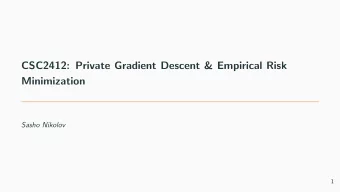 CSC2412: Private Gradient Descent &amp; Empirical Risk  Minimization  Sasho Nikolov  1  Empirical