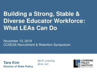 Building a Strong, Stable &amp;  Diverse Educator Workforce:  What LEAs Can Do  November 13, 2019