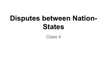 Disputes between Nation-  States  Class 4  What is interstate conflict?  What can states fight