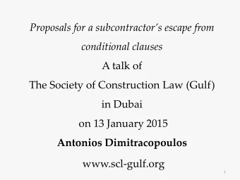 Proposals for a subcontractors escape from  conditional clauses  A talk of  The Society of