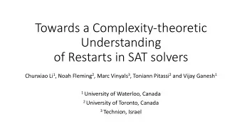 Towards a Complexity-theoretic  Understanding  of Restarts in SAT solvers Chunxiao Li 1 , Noah