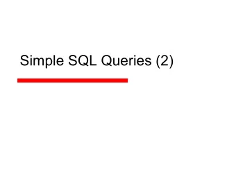 Simple SQL Queries (2)  Review   SQL  the structured query language for  relational databases