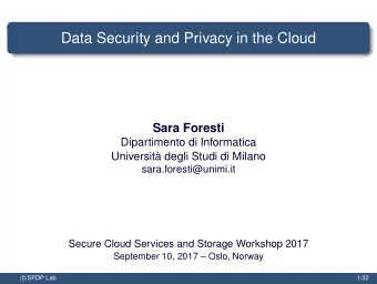 Data Security and Privacy in the Cloud  Sara Foresti  Dipartimento di Informatica  Universit