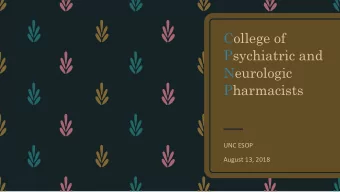 College of  Psychiatric and  Neurologic  Pharmacists  UNC ESOP  August 13, 2018  Who We Are  The