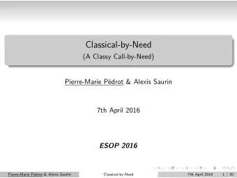 Classical-by-Need  (A Classy Call-by-Need)  Pierre-Marie Pdrot &amp; Alexis Saurin  7th April