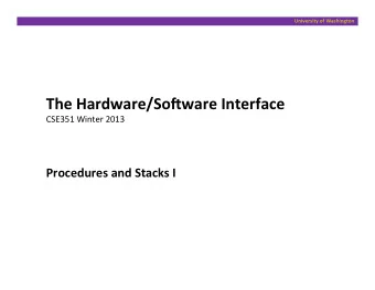 The  Hardware/So&lt;ware  Interface    CSE351  Winter  2013    Procedures  and
