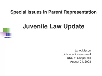 Juvenile Law Update  Janet Mason  School of Government  UNC at Chapel Hill  August 21, 2008