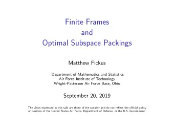 Finite Frames  and  Optimal Subspace Packings  Matthew Fickus  Department of Mathematics and