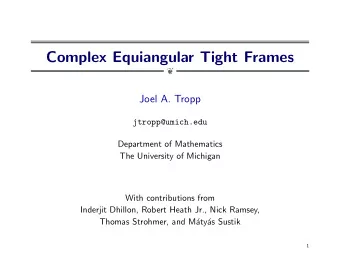 Complex Equiangular Tight Frames    Joel A. Tropp  jtropp@umich.edu  Department of Mathematics
