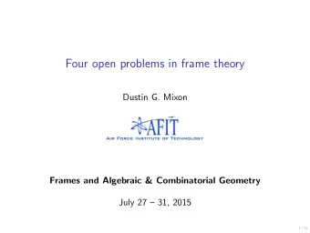 Four open problems in frame theory  Dustin G. Mixon  Frames and Algebraic &amp; Combinatorial