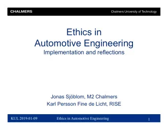 Ethics in  Automotive Engineering  Implementation and reflections  Jonas Sjblom, M2 Chalmers