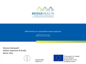 Simona Giampaoli  Istjtuto Superiore di Sanit  Rome, Italy  This project is funded  by the Health