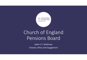 Church of England  Pensions Board  Adam C.T. Matthews  Director, Ethics and Engagement  Fund