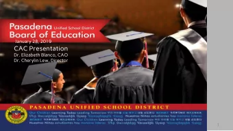 CAC Presentation  Dr. Elizabeth Blanco, CAO  Dr. Cherylin Lew, Director  1  Pasadena Unified