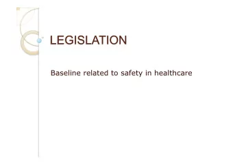 LEGISLATION  Baseline related to safety in healthcare  LEGAL FRAMEWORK  LEGISLATION