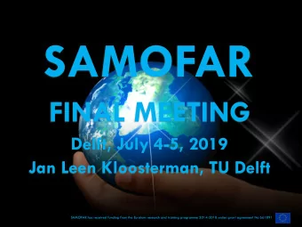 SAMOFAR  FINAL MEETING  Delft, July 4-5, 2019  Jan Leen Kloosterman, TU Delft  SAMOFAR has received