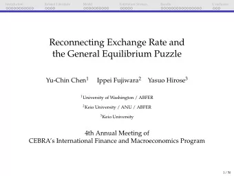 Reconnecting Exchange Rate and  the General Equilibrium Puzzle Yu-Chin Chen 1 Ippei Fujiwara 2
