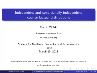 Independent and conditionally independent  counterfactual distributions  Marcin Wolski  European