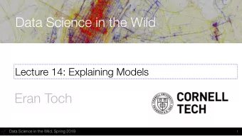 Data Science in the Wild  Lecture 14: Explaining Models  Eran Toch  Data Science in the Wild,