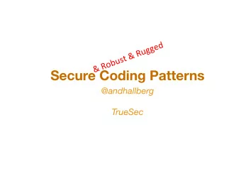 Secure Coding Patterns @andhallberg TrueSec  Trust  Domain-Driven Security  The Untrusted Pa7ern