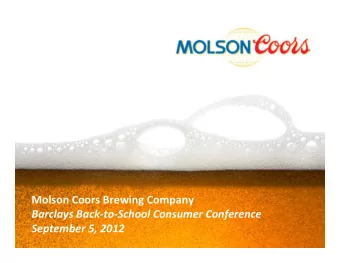 Molson Coors Brewing Company Barclays Back  to  School Consumer Conference September 5, 2012