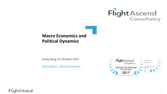 Macro Economics and  Political Dynamics  Hong Kong, 31 October 2017  Peter Morris, Chief Economist