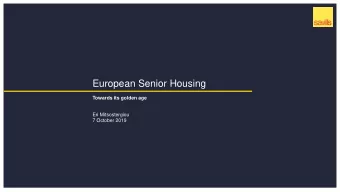 European Senior Housing  Towards its golden age  Eri Mitsostergiou  7 October 2019  Agenda  1  2