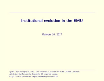 Institutional evolution in the EMU  October 10, 2017  2017 by Christopher A. Sims. This document