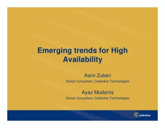 Emerging trends for High  Availability  Asim Zuberi  Senior Consultant, Collective Technologies