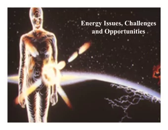 Energy Issues, Challenges  and Opportunities  1  Energy production, conversion and distribution