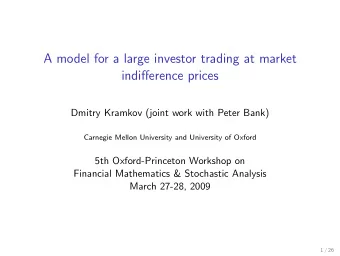 A model for a large investor trading at market  indifference prices  Dmitry Kramkov (joint work