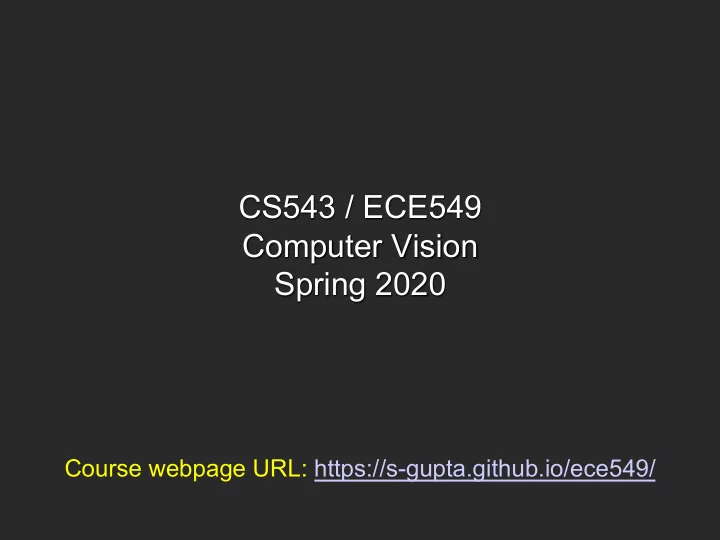 cs543 ece549 computer vision spring 2020