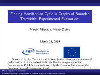 Finding Hamiltonian Cycle in Graphs of Bounded Treewidth: Experimental Evaluation 1  Marcin