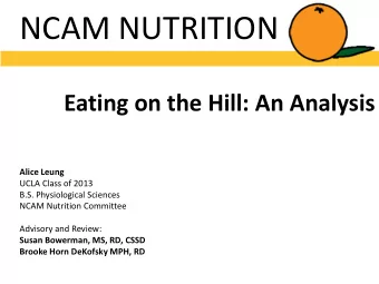 NCAM NUTRITION  Eating on the Hill: An Analysis  Alice Leung  UCLA Class of 2013  B.S.